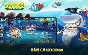 Bắn Cá Good88