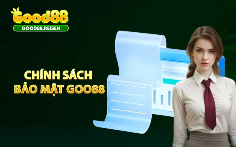 Đôi nét về chính sách bảo mật Good88