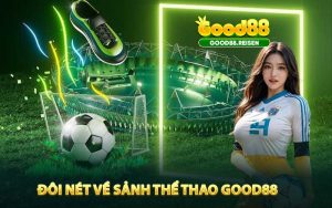 Đôi nét về sảnh thể thao Good88
