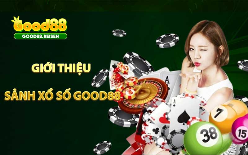 Giới thiệu đôi nét sảnh xổ số Good88