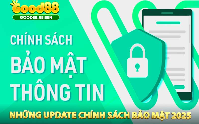 Những update chính sách bảo mật mới nhất 2025